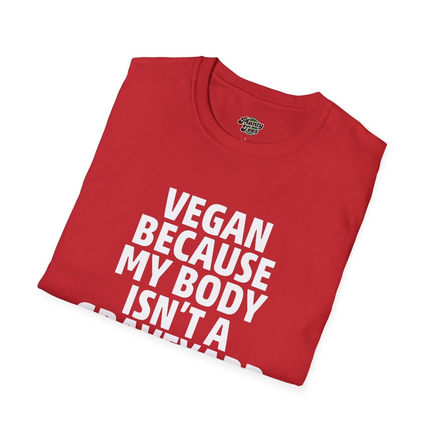 Vegan Because My Body Isn't A Graveyard T-Shirt