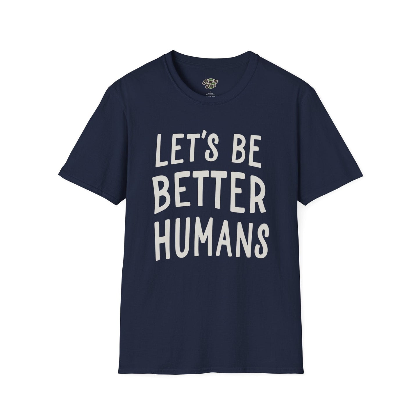 Lets Be Better Humans T-Shirt