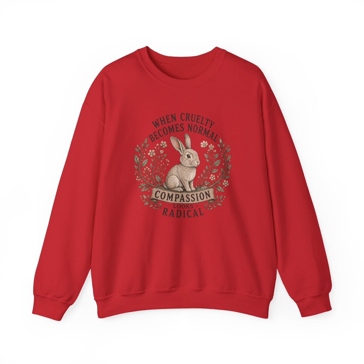 When Cruelty Becomes Normal Compassion Looks Radical Sweatshirt