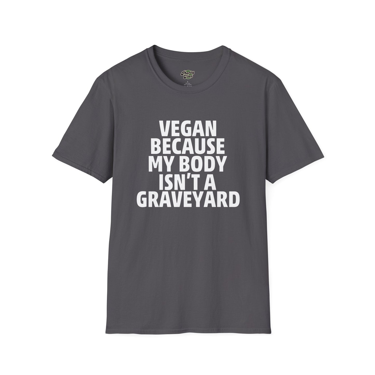 Vegan Because My Body Isn't A Graveyard T-Shirt
