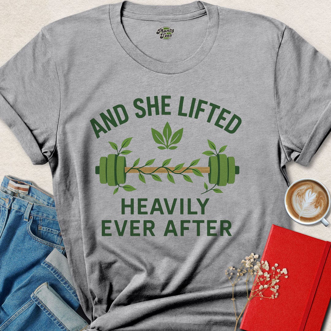 And She Lifted Heavily Ever After T-Shirt