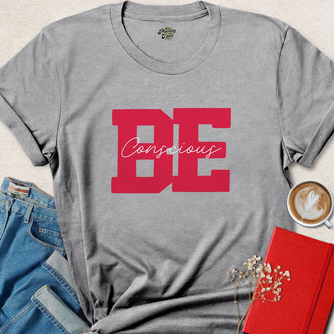 Be Conscious T-Shirt