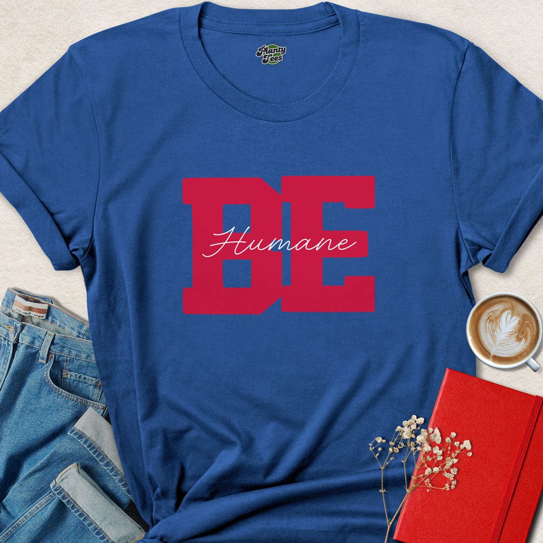 Be Humane T-Shirt