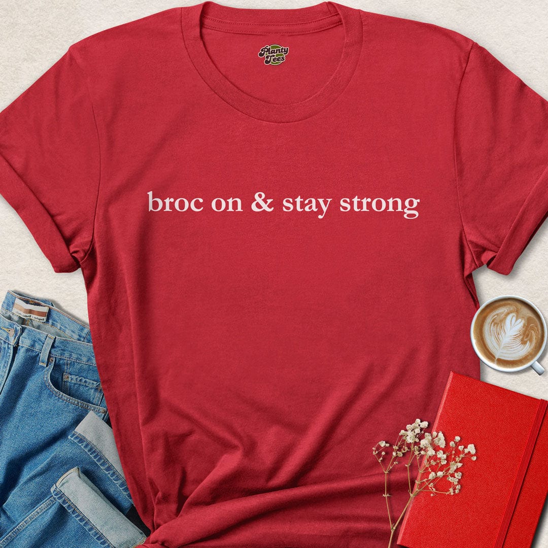 Broc On & Stay Strong, Vegan Quote, T-Shirt