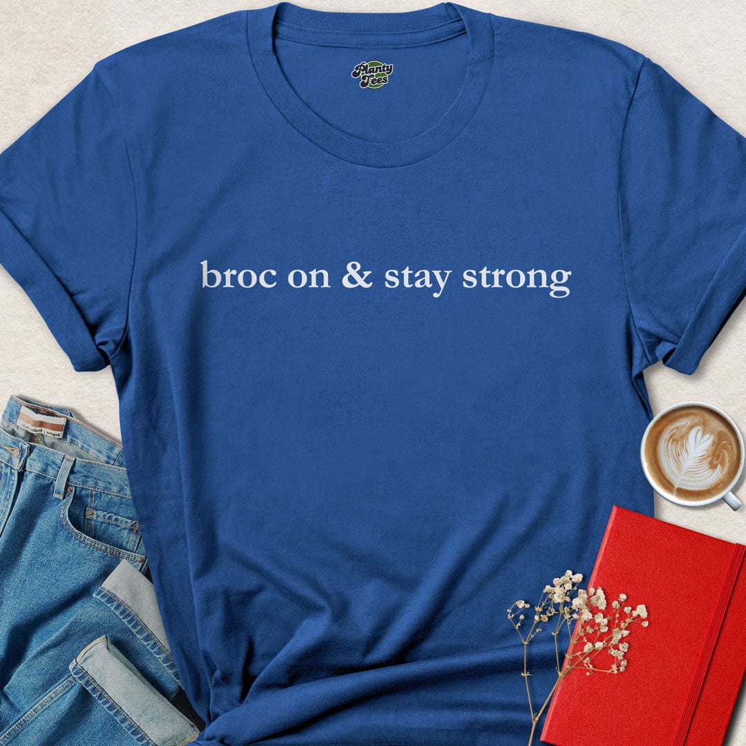 Broc On & Stay Strong, Vegan Quote, T-Shirt