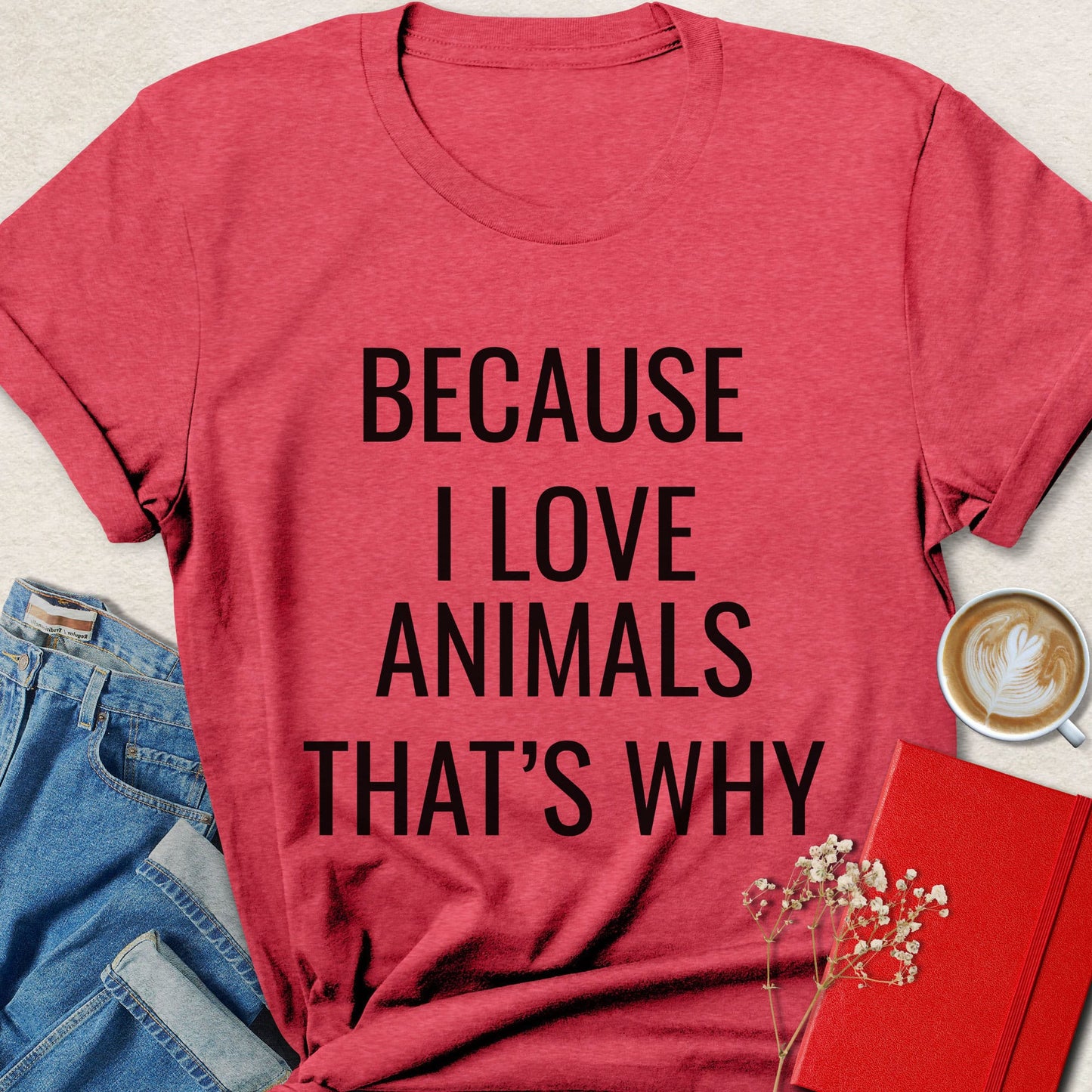 Because I Love Animals Typography T-shirt