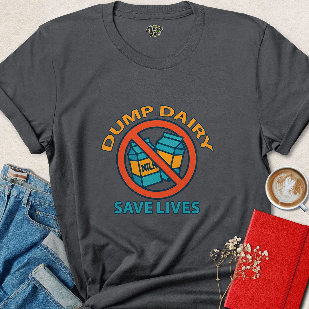 Dump Dairy Save Lives T-Shirt