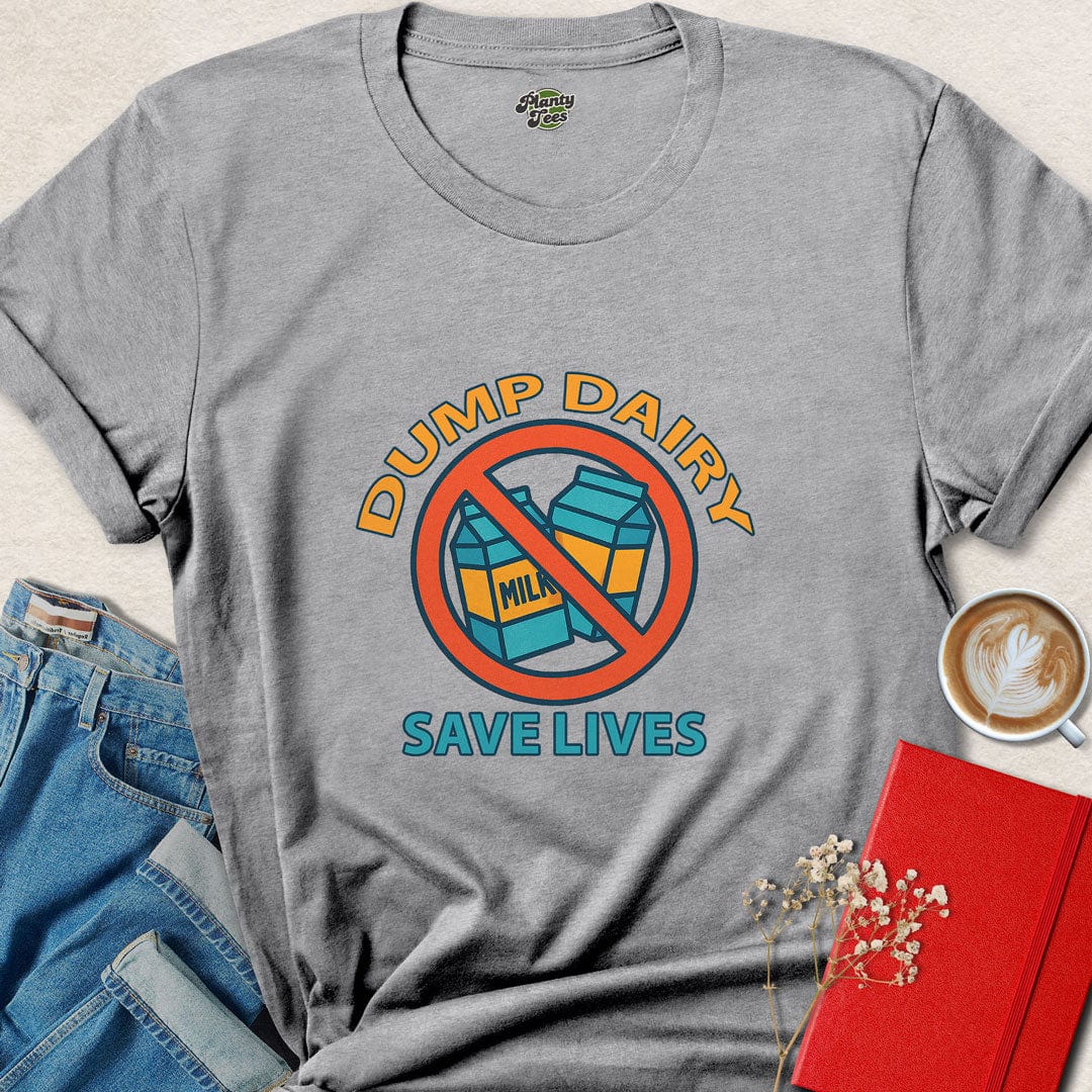 Dump Dairy Save Lives T-Shirt