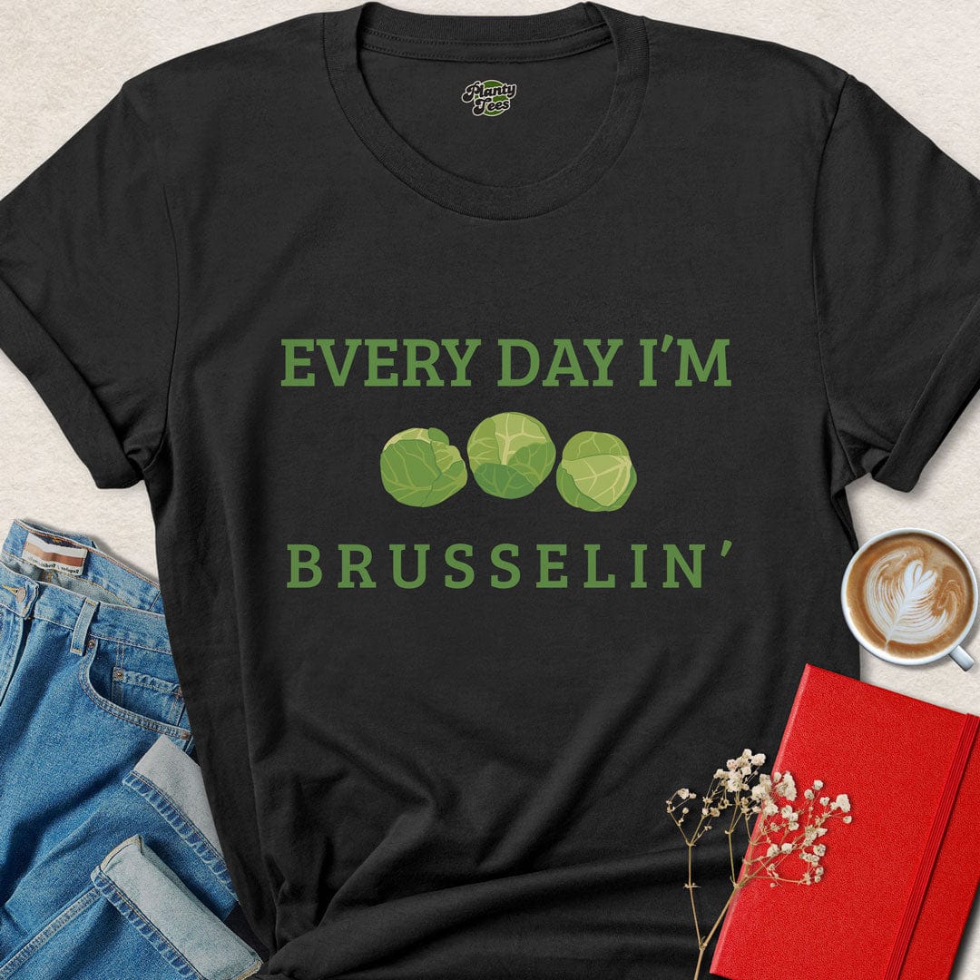 Everyday I'm Brusselin' #1 T-Shirt