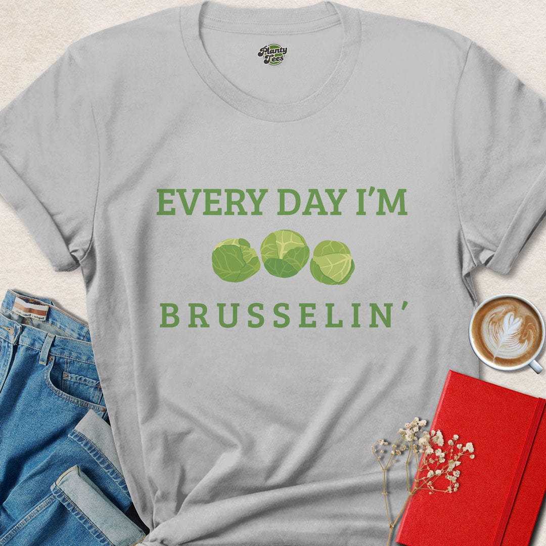 Everyday I'm Brusselin' #1 T-Shirt