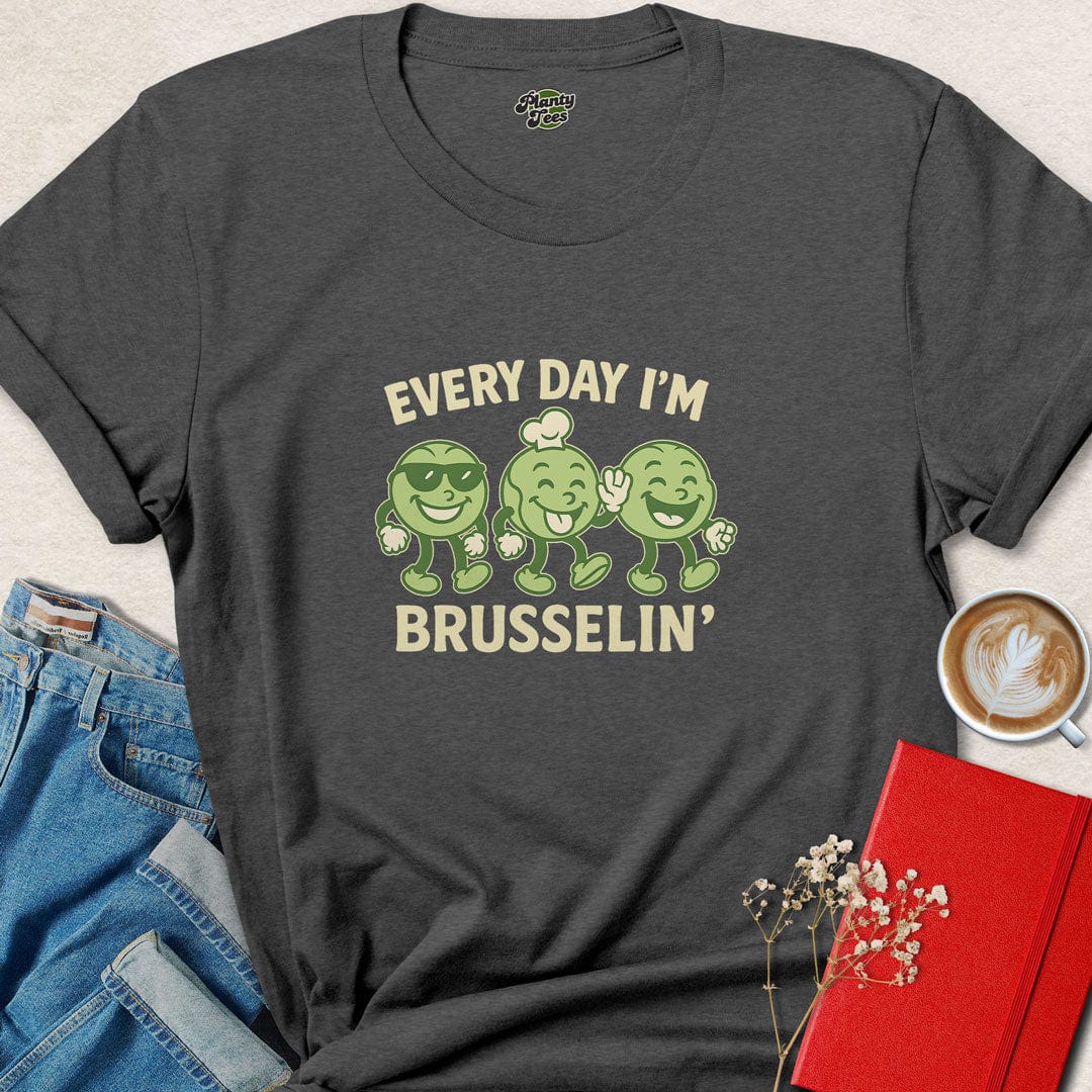 Everyday I'm Brusselin' #2 T-Shirt
