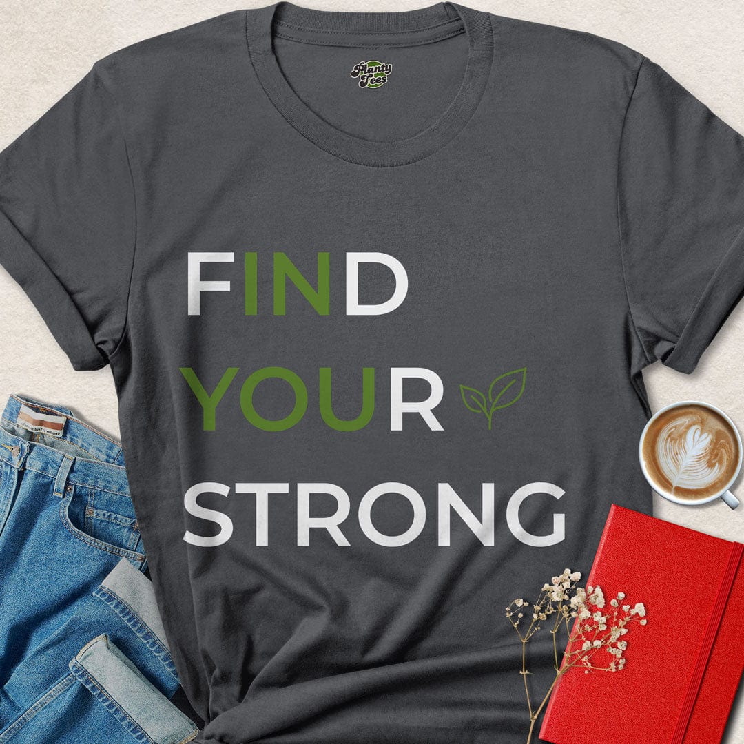 Find Your Strong T-Shirt