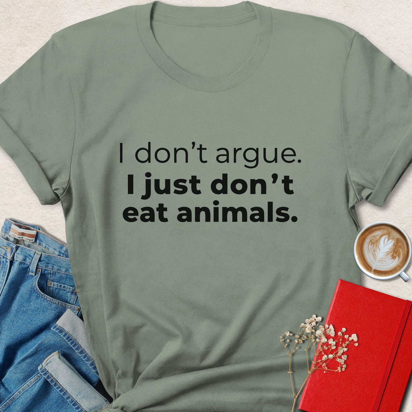 I Dont Argue I Just Dont Eat Animals Shirt Vegan Statement