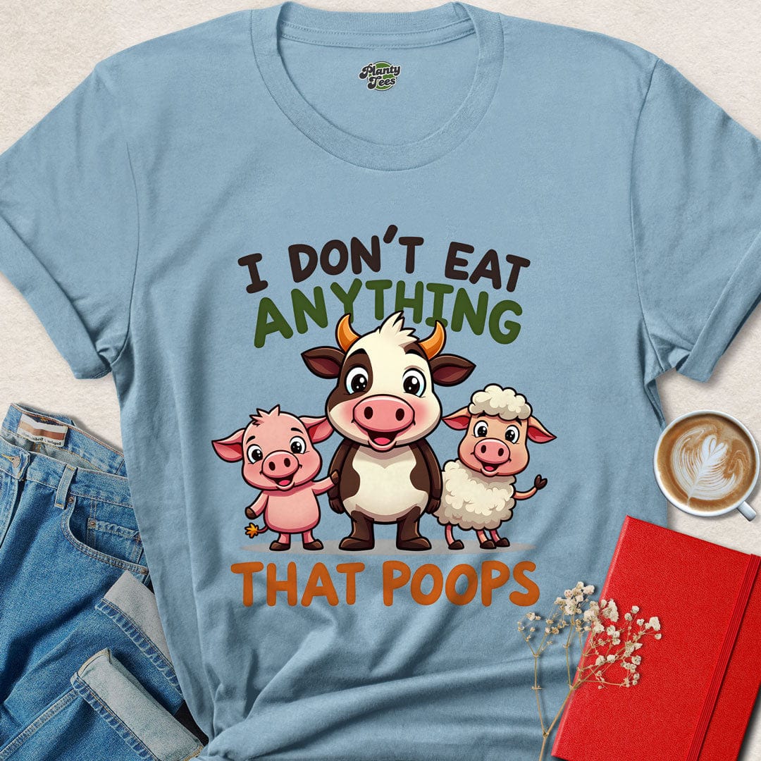 I Don't Eat Anything T-Shirt
