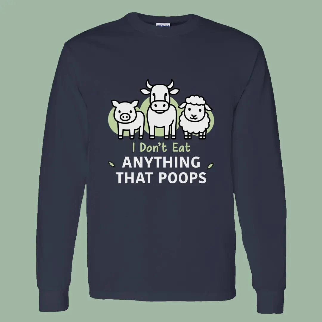 Minimalist Vegan Long Sleeve – I Don’t Eat Anything That Poops Tee