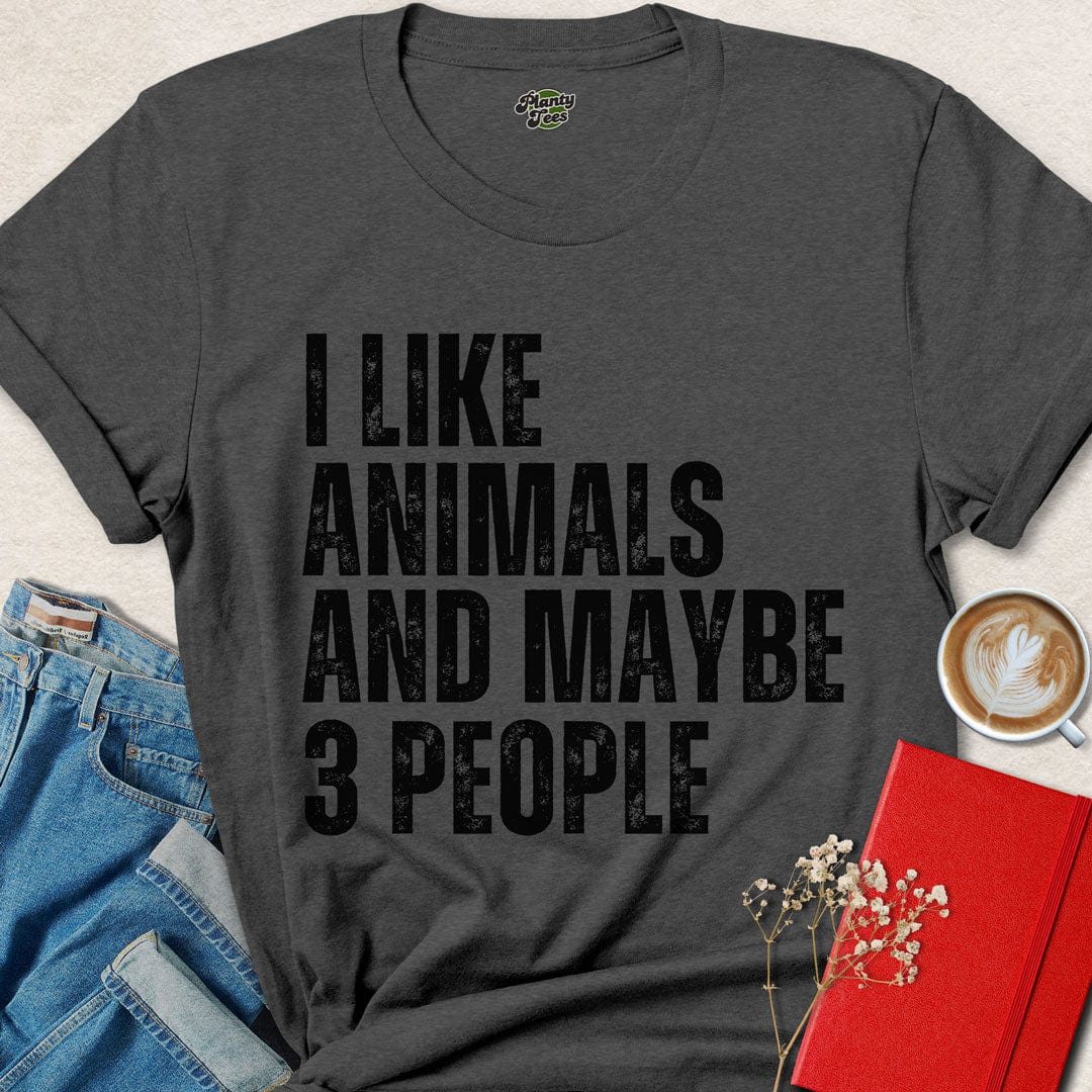 I Like Animals and Maybe 3 People T-Shirt