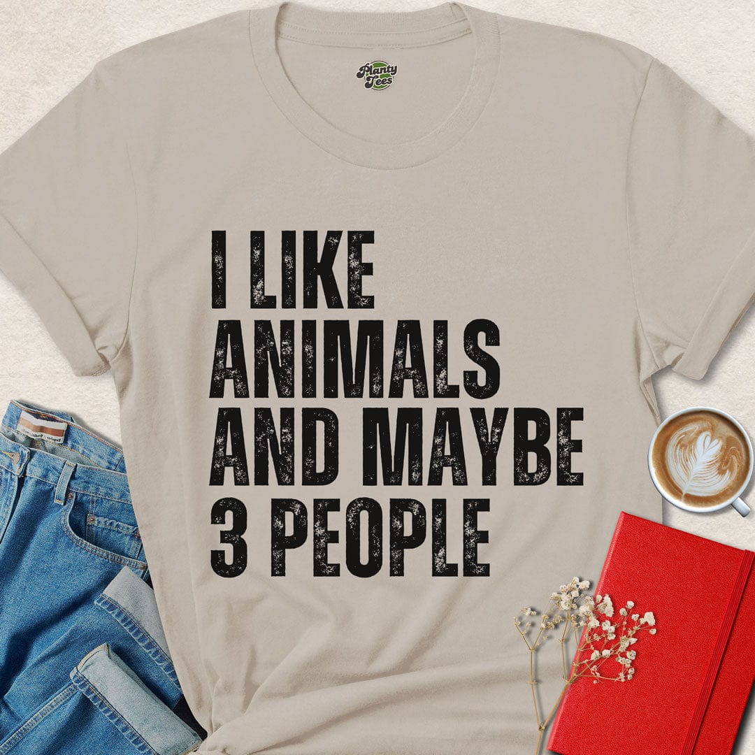I Like Animals and Maybe 3 People T-Shirt