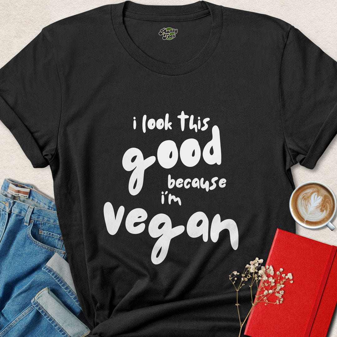I Look This Good Because Because I'm Vegan T-Shirt