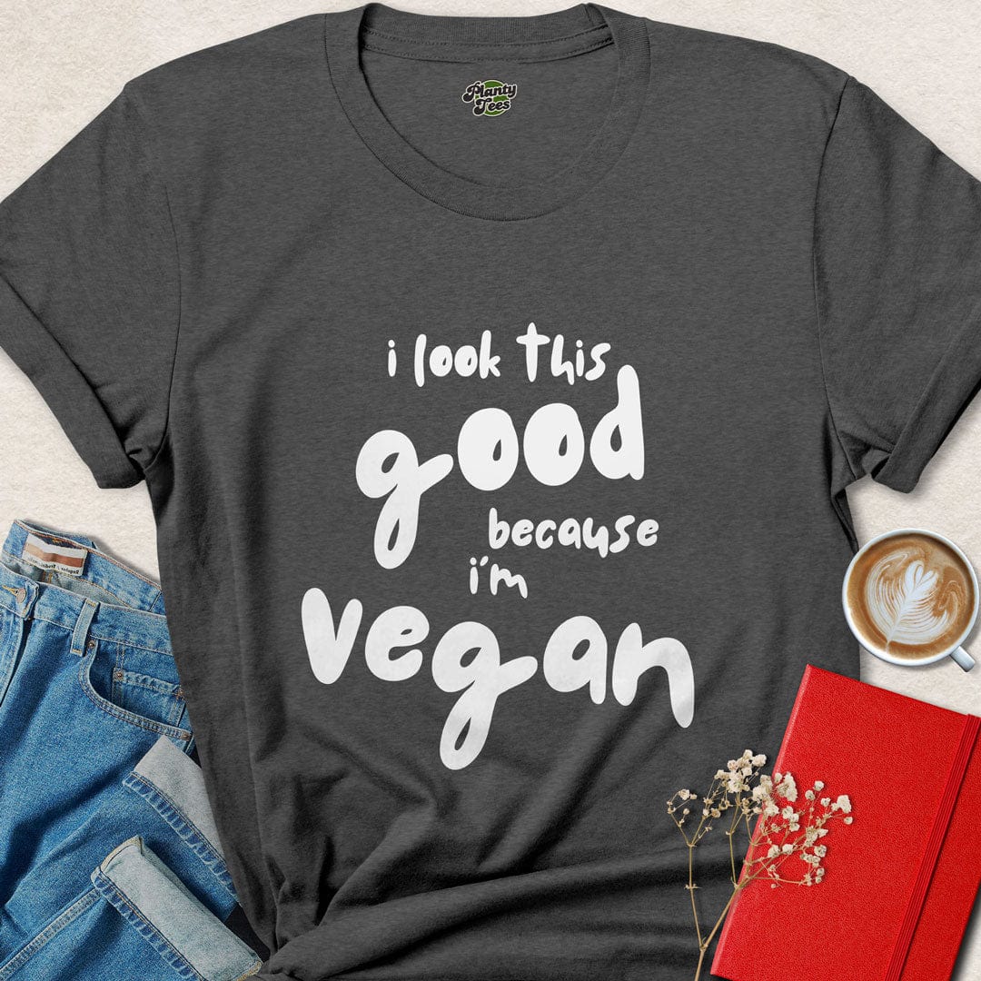 I Look This Good Because Because I'm Vegan T-Shirt