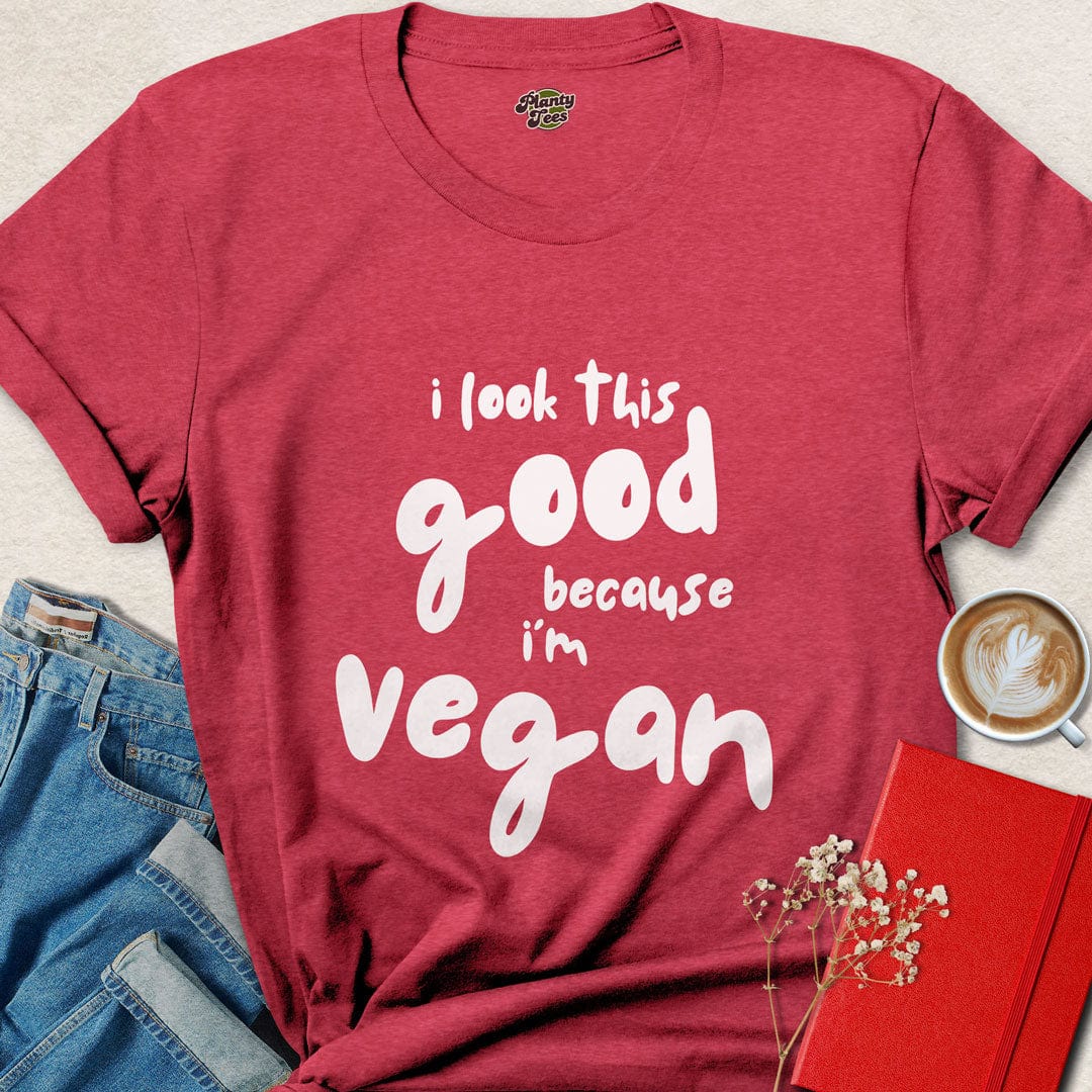 I Look This Good Because Because I'm Vegan T-Shirt