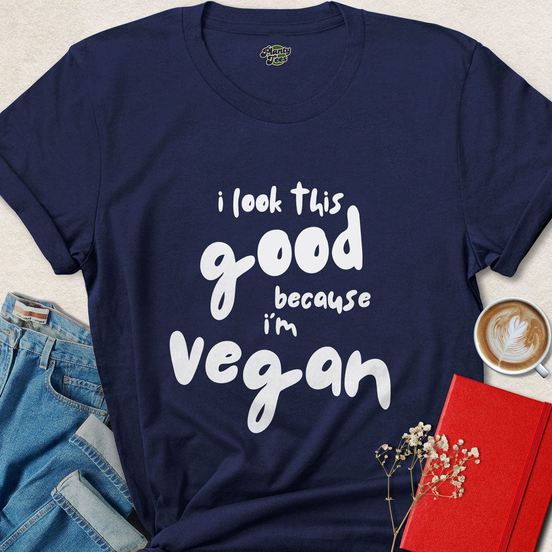 I Look This Good Because Because I'm Vegan T-Shirt