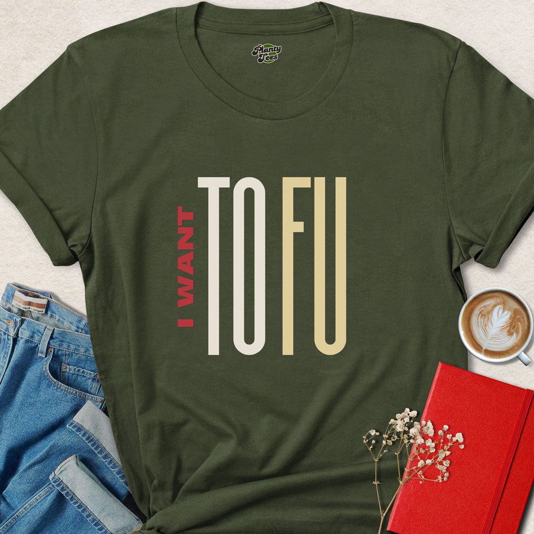 I Want ToFu T-Shirt