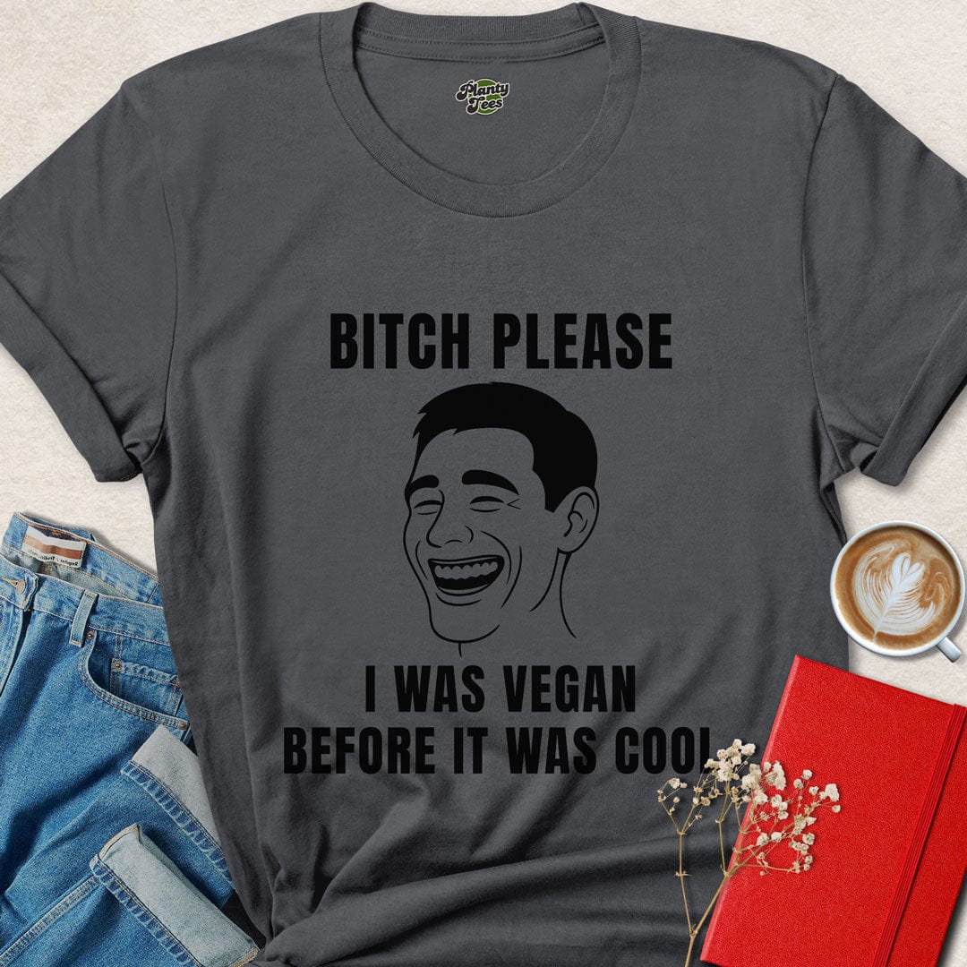 I Was Vegan Before It Was Cool T-Shirt