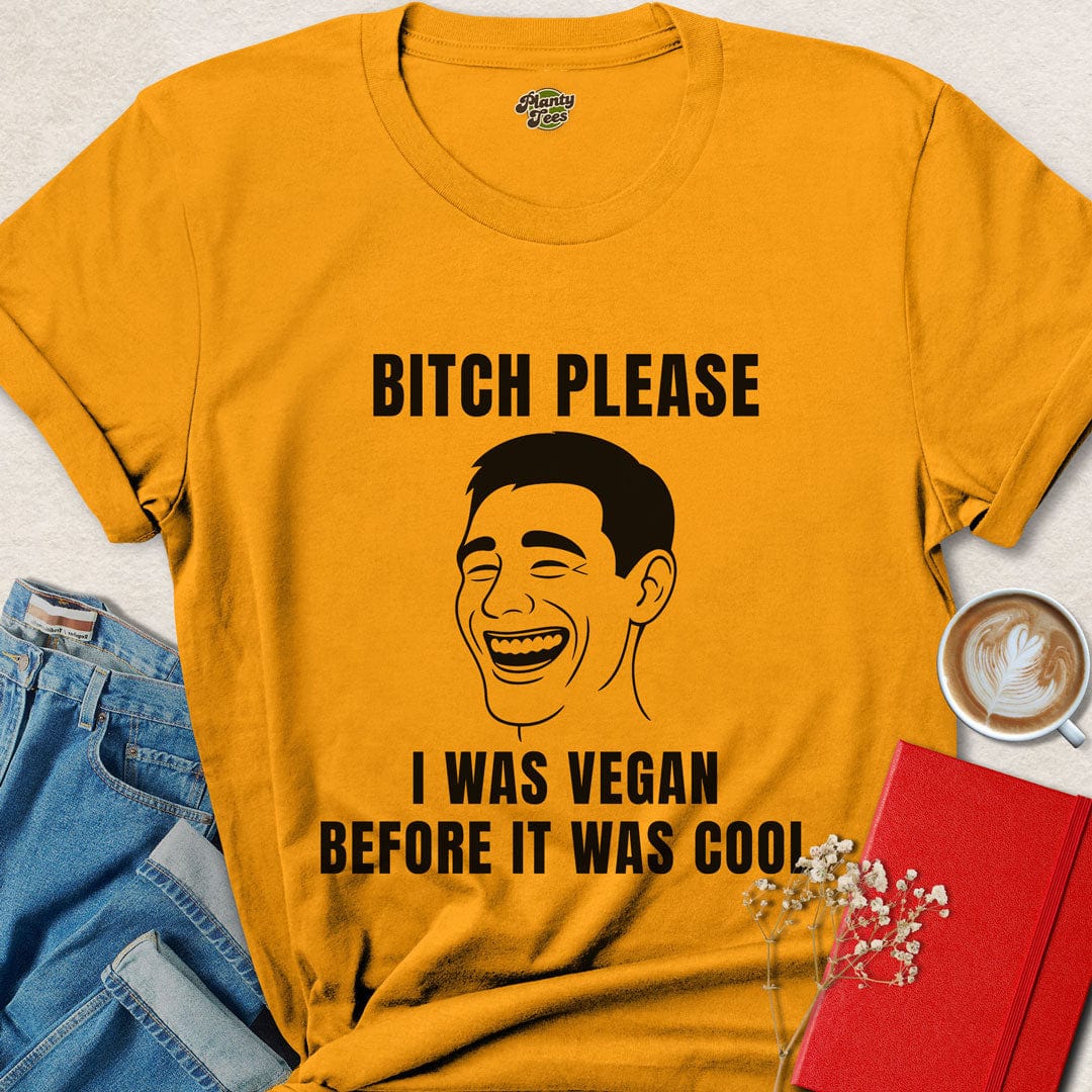 I Was Vegan Before It Was Cool T-Shirt