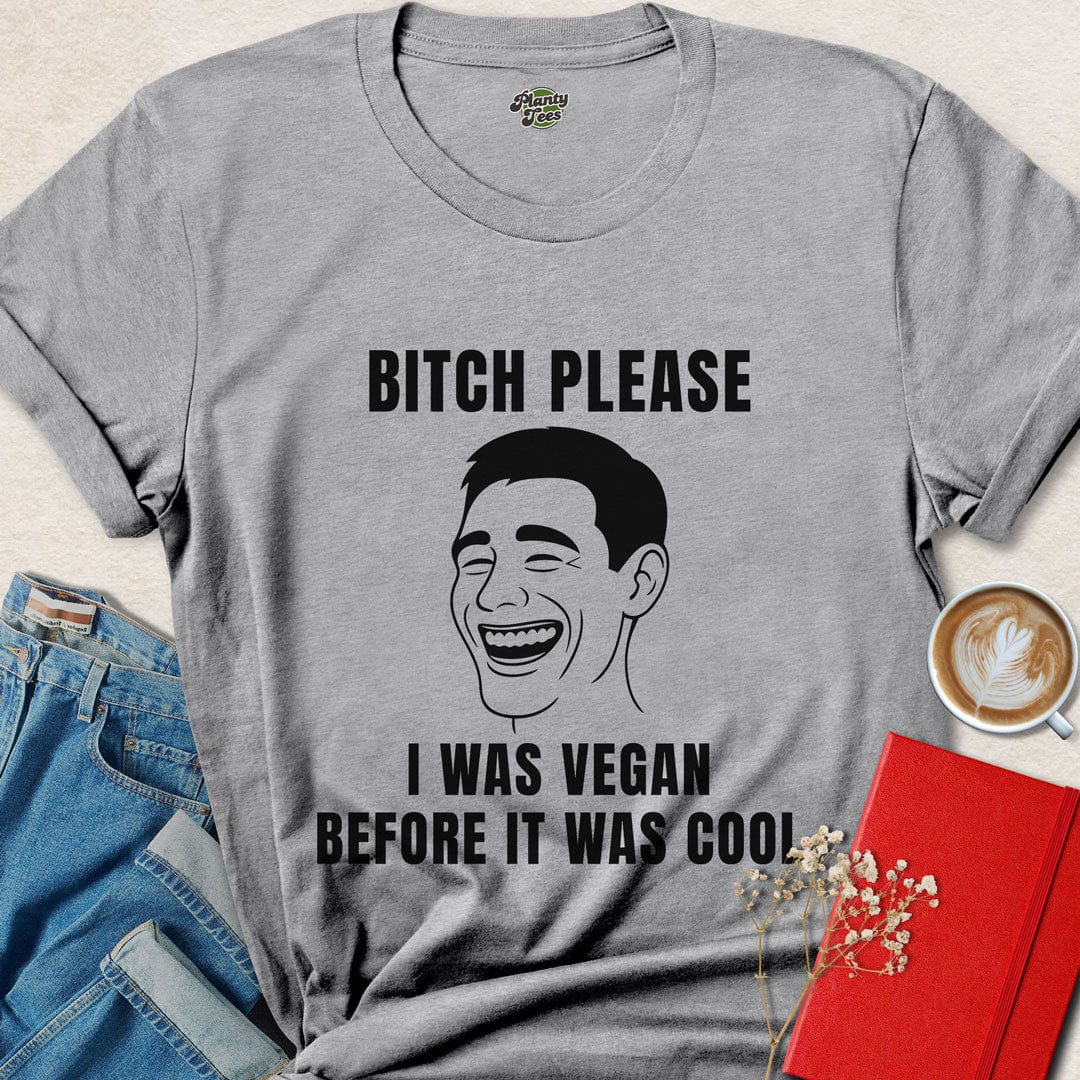 I Was Vegan Before It Was Cool T-Shirt