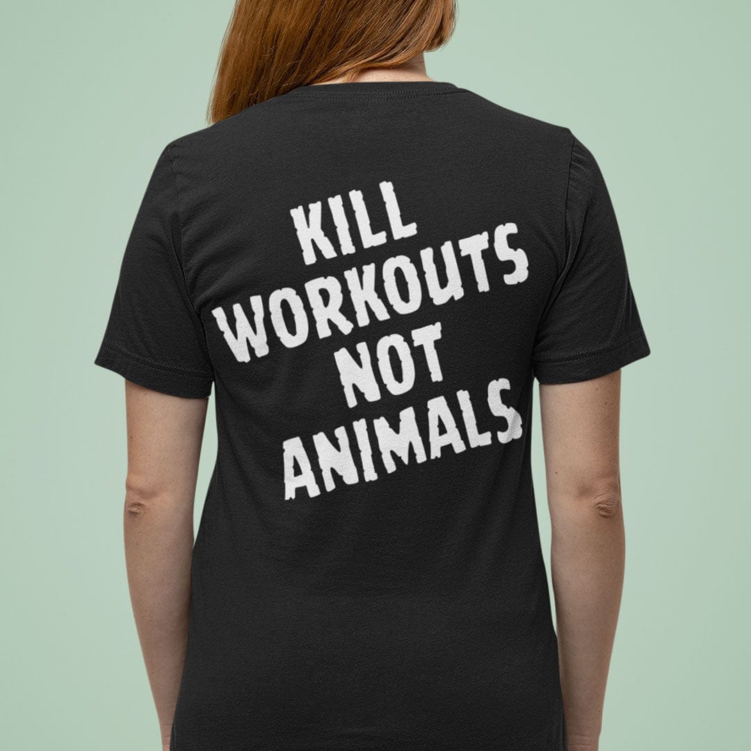Kill Workouts Not Animals - Back T-Shirt