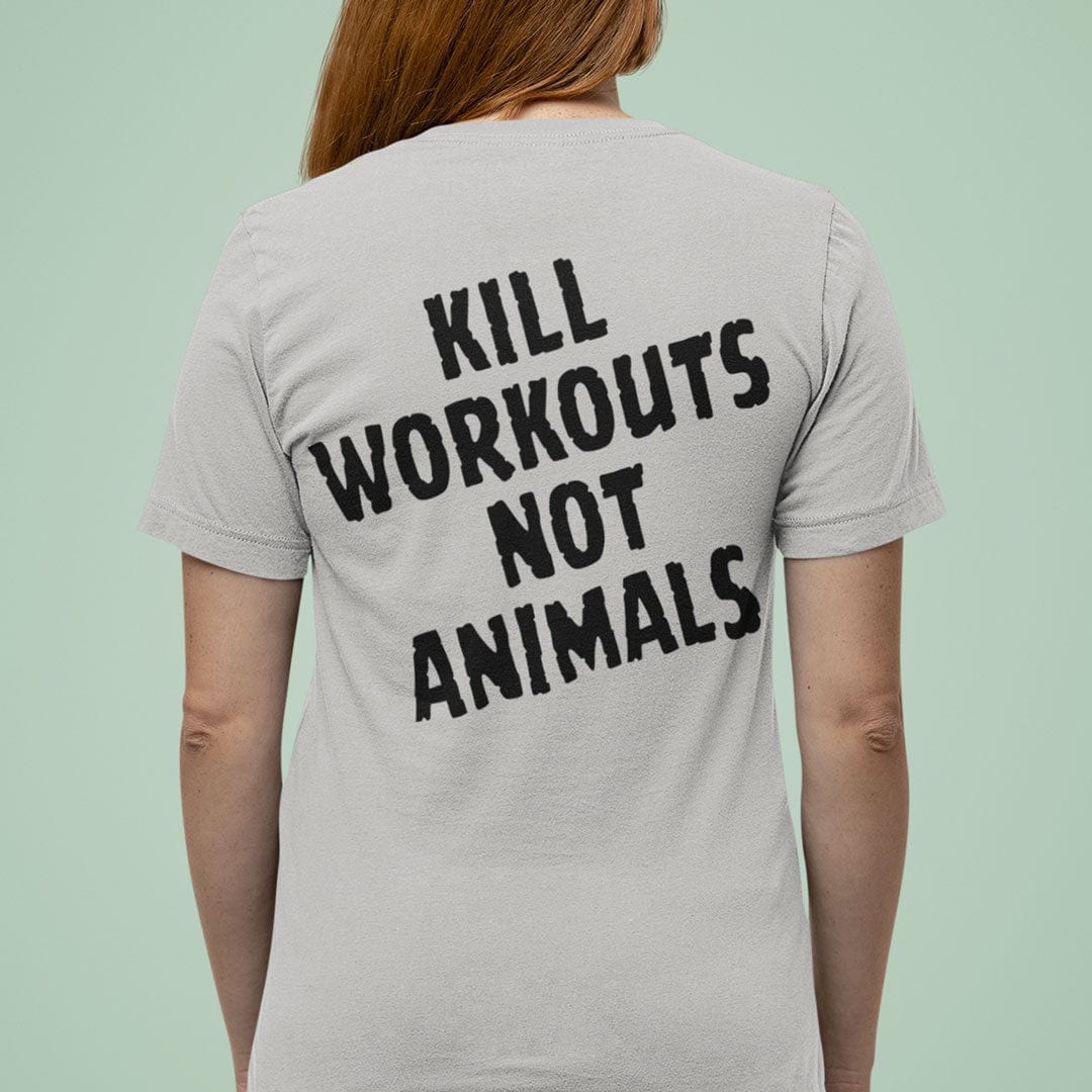 Kill Workouts Not Animals - Back T-Shirt