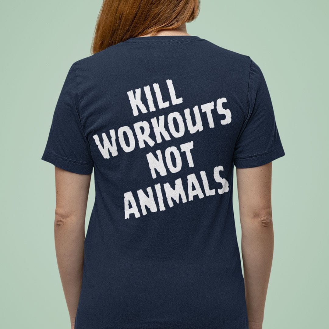 Kill Workouts Not Animals - Back T-Shirt