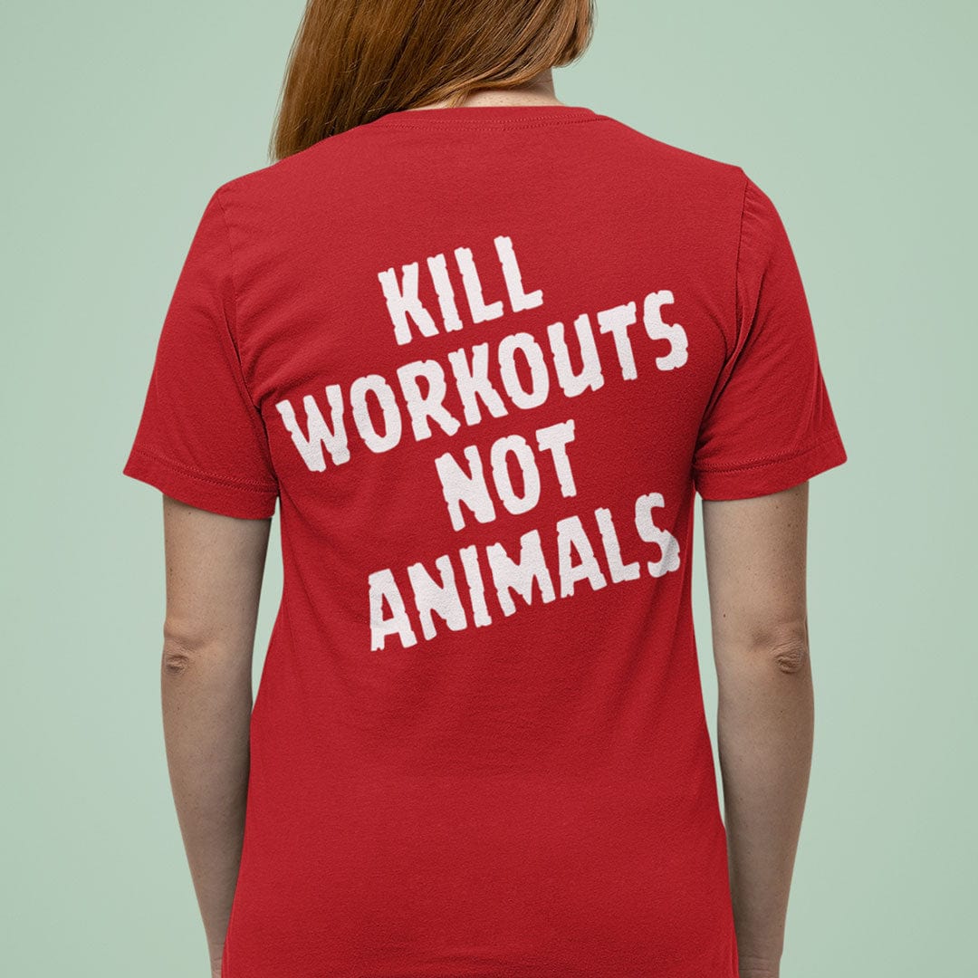 Kill Workouts Not Animals - Back T-Shirt