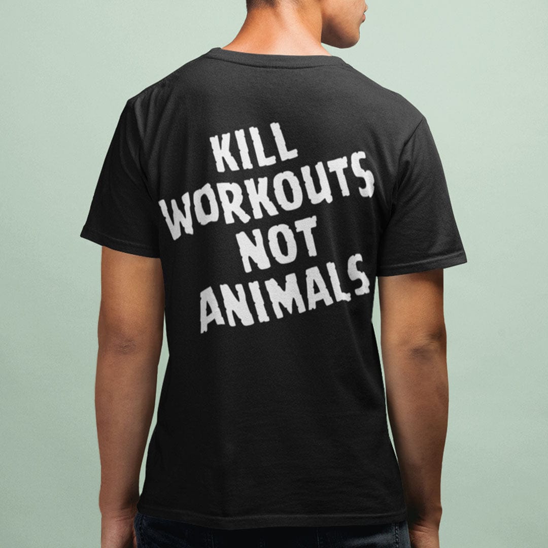 Kill Workouts Not Animals - Back T-Shirt