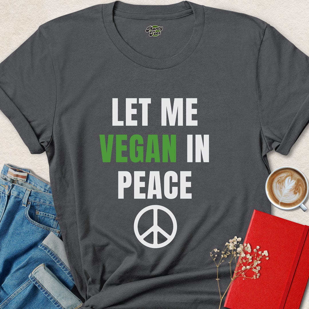 Let Me Vegan In Peace T-Shirt