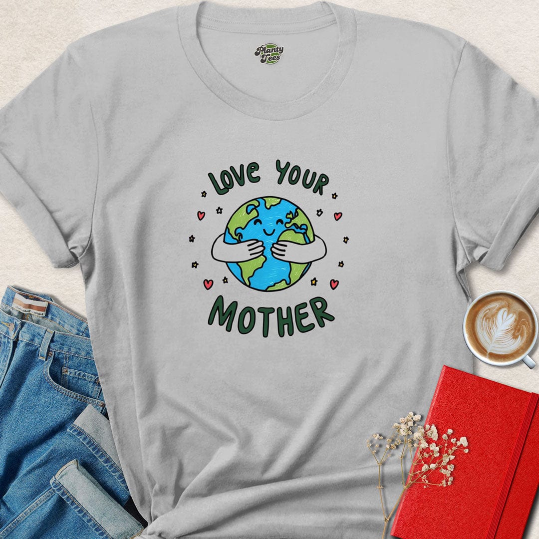 Love Your Mother Earth T-Shirt