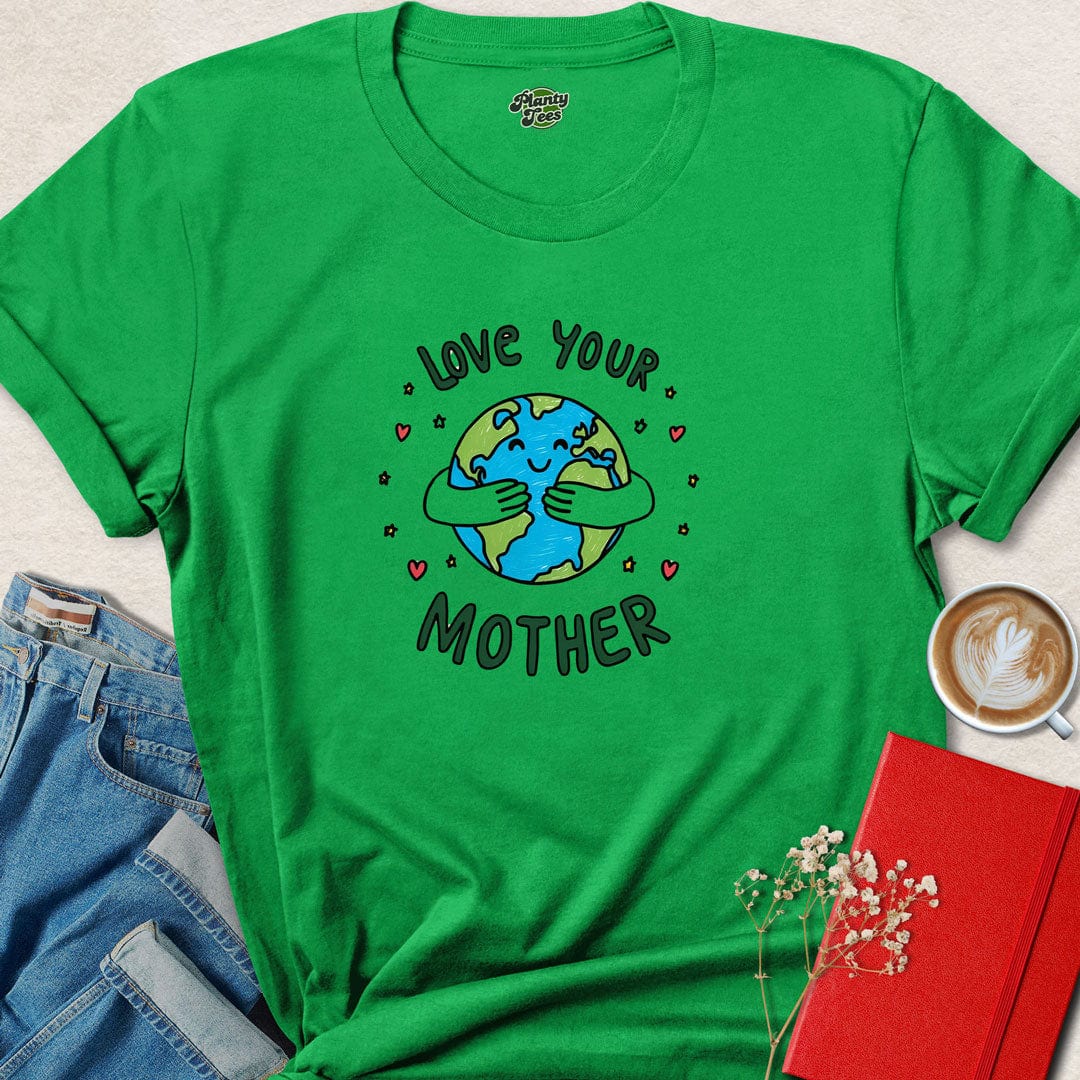 Love Your Mother Earth T-Shirt