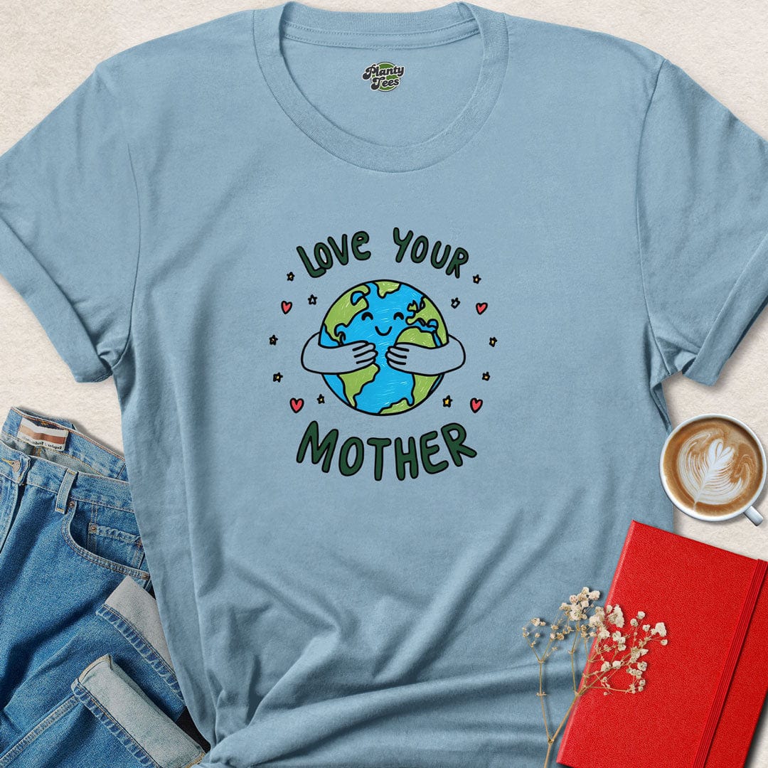 Love Your Mother Earth T-Shirt