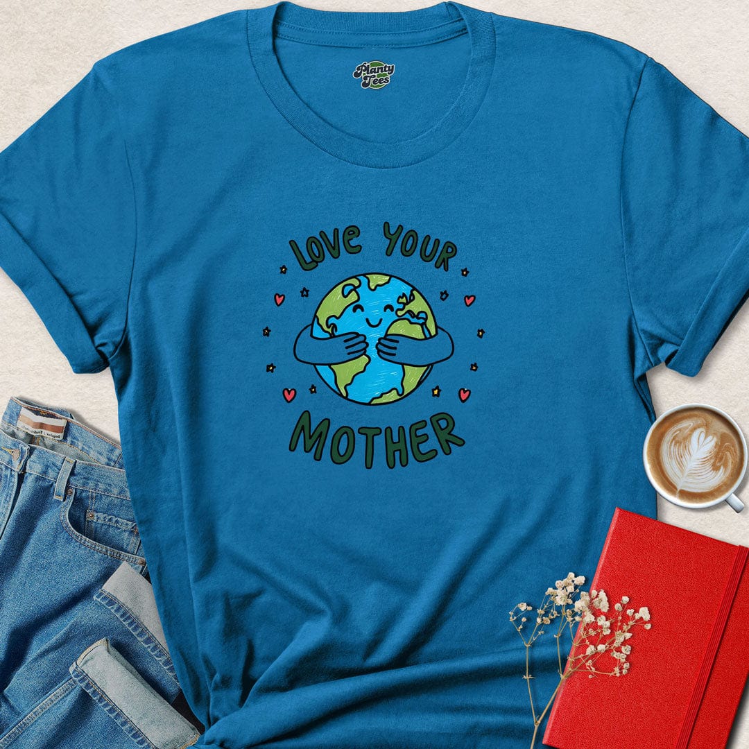 Love Your Mother Earth T-Shirt