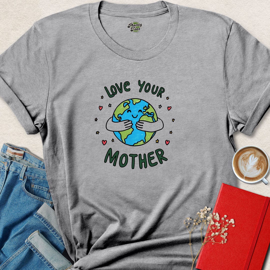 Love Your Mother Earth T-Shirt