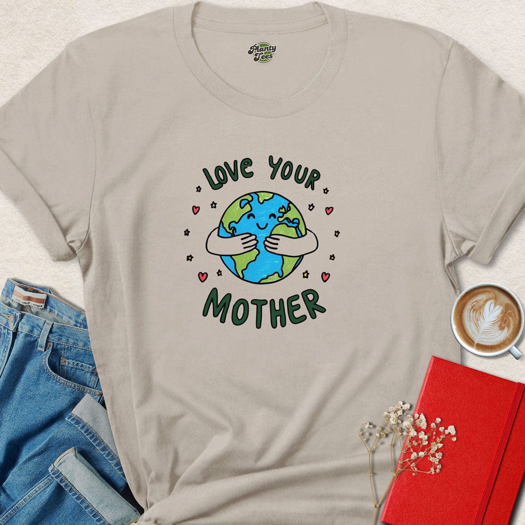 Love Your Mother Earth T-Shirt