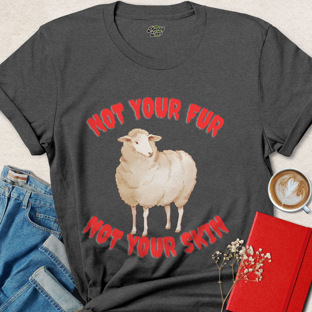 Not Your Fur, Not Your Skin T-Shirt