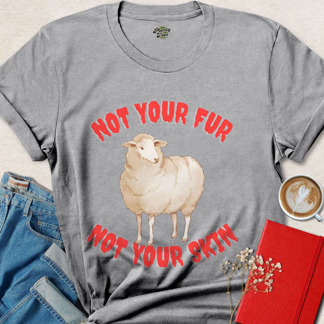 Not Your Fur, Not Your Skin T-Shirt