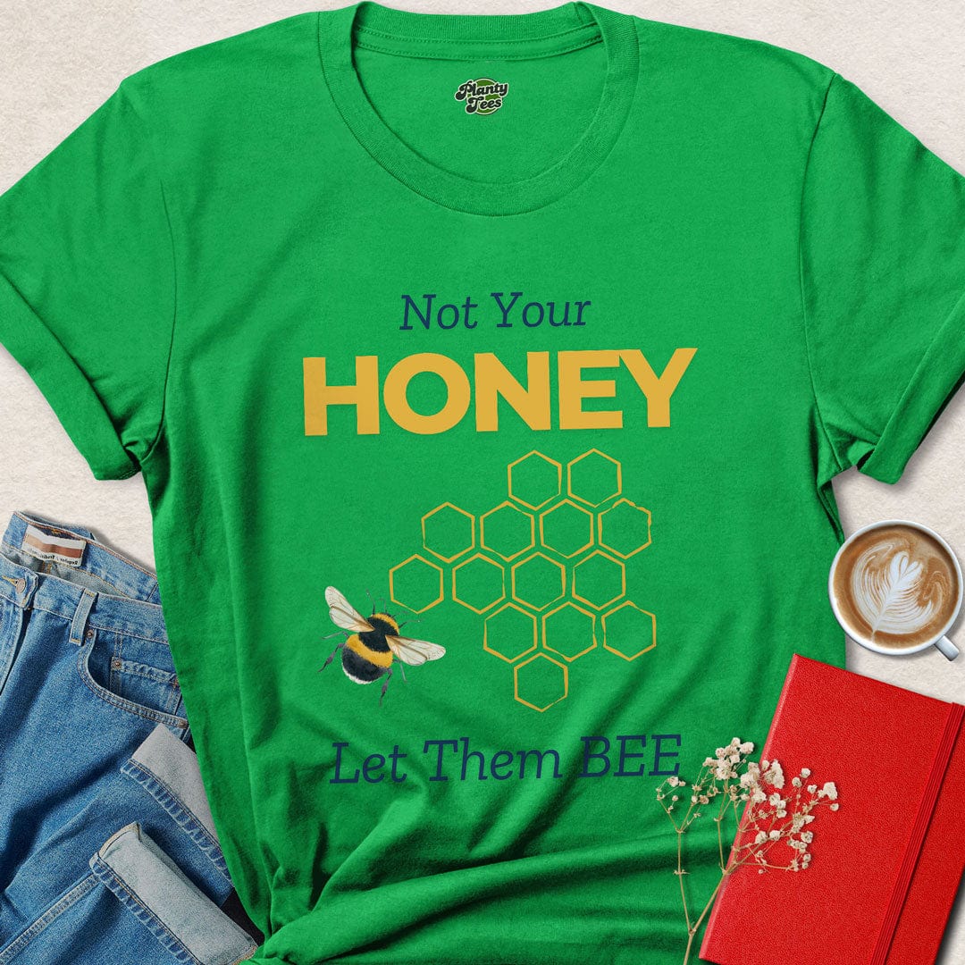 Not Your Honey, Let Them Bee T-Shirt
