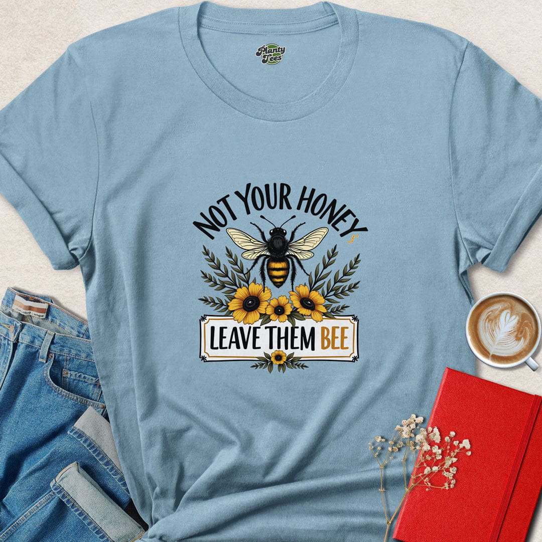 Not Your Honey Leave Them Bee T-Shirt