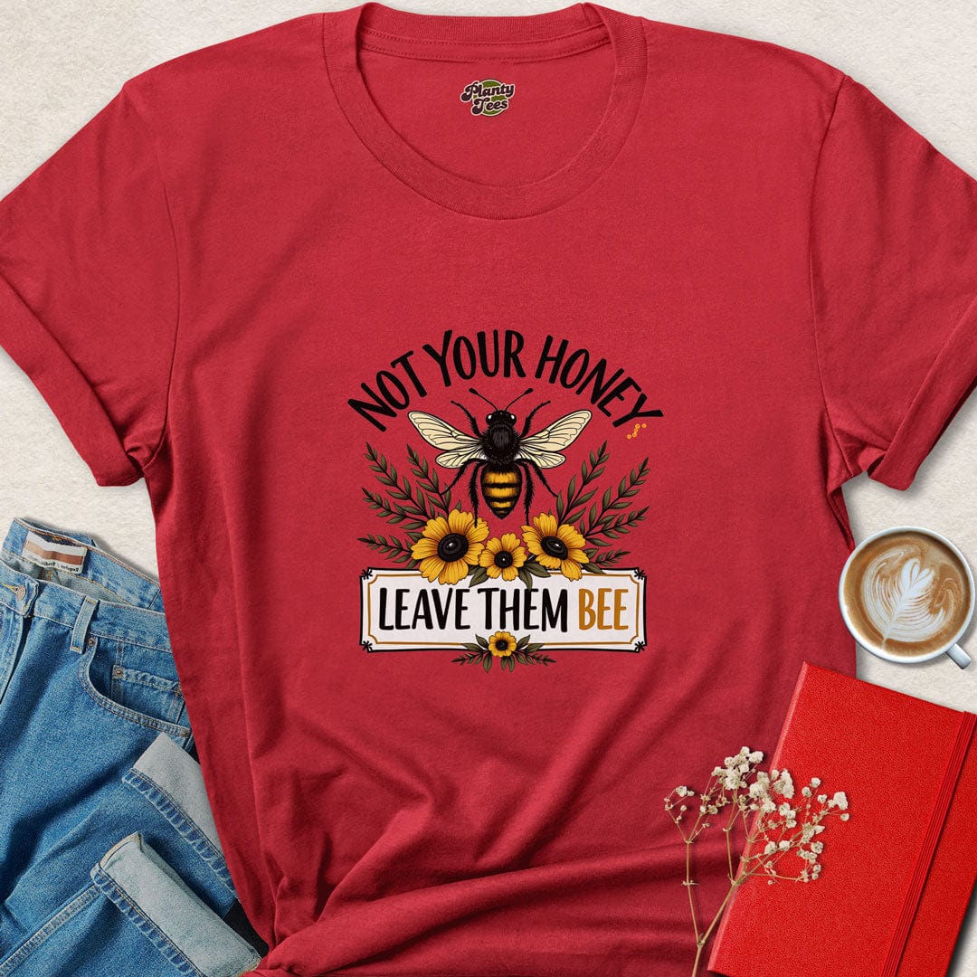 Not Your Honey Leave Them Bee T-Shirt