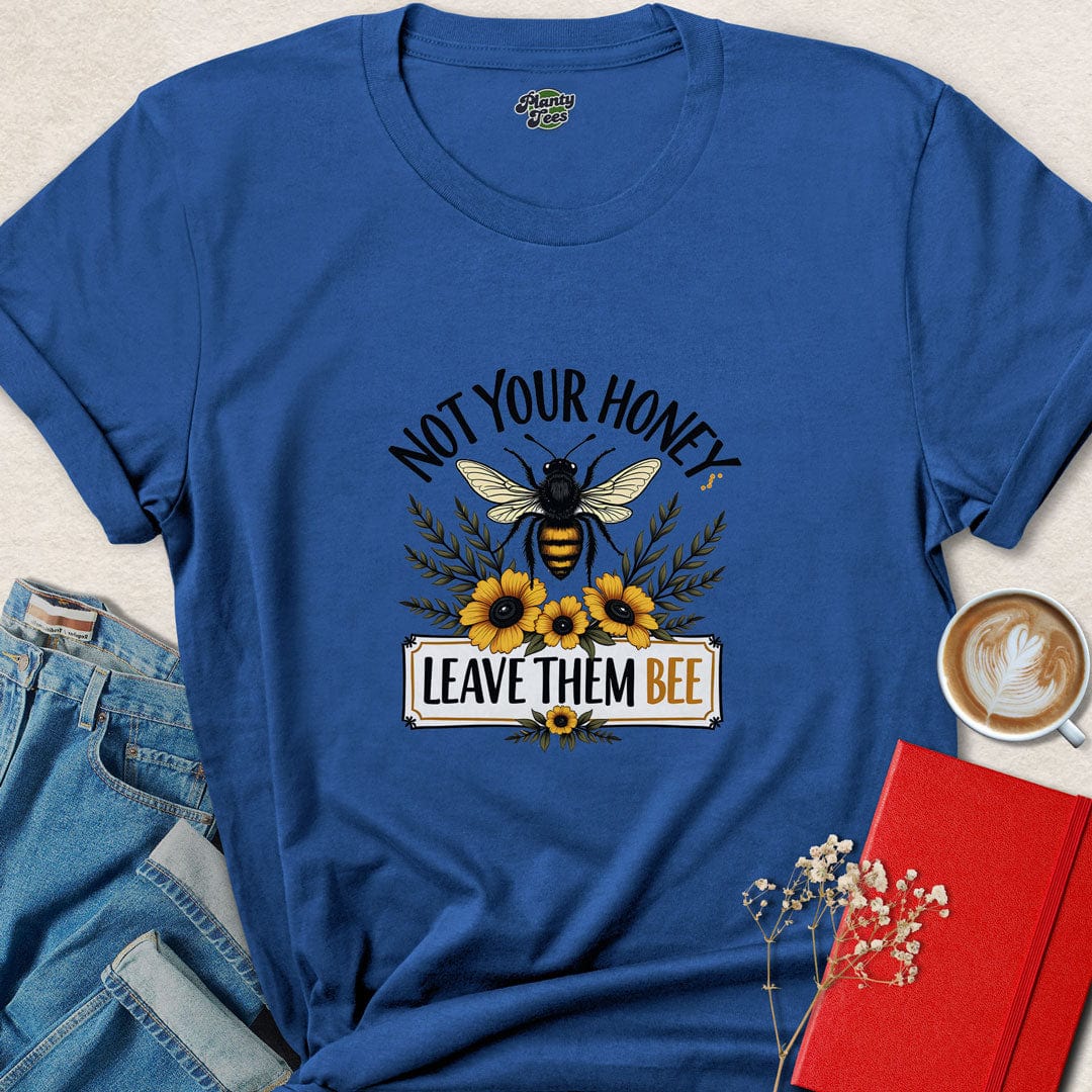 Not Your Honey Leave Them Bee T-Shirt