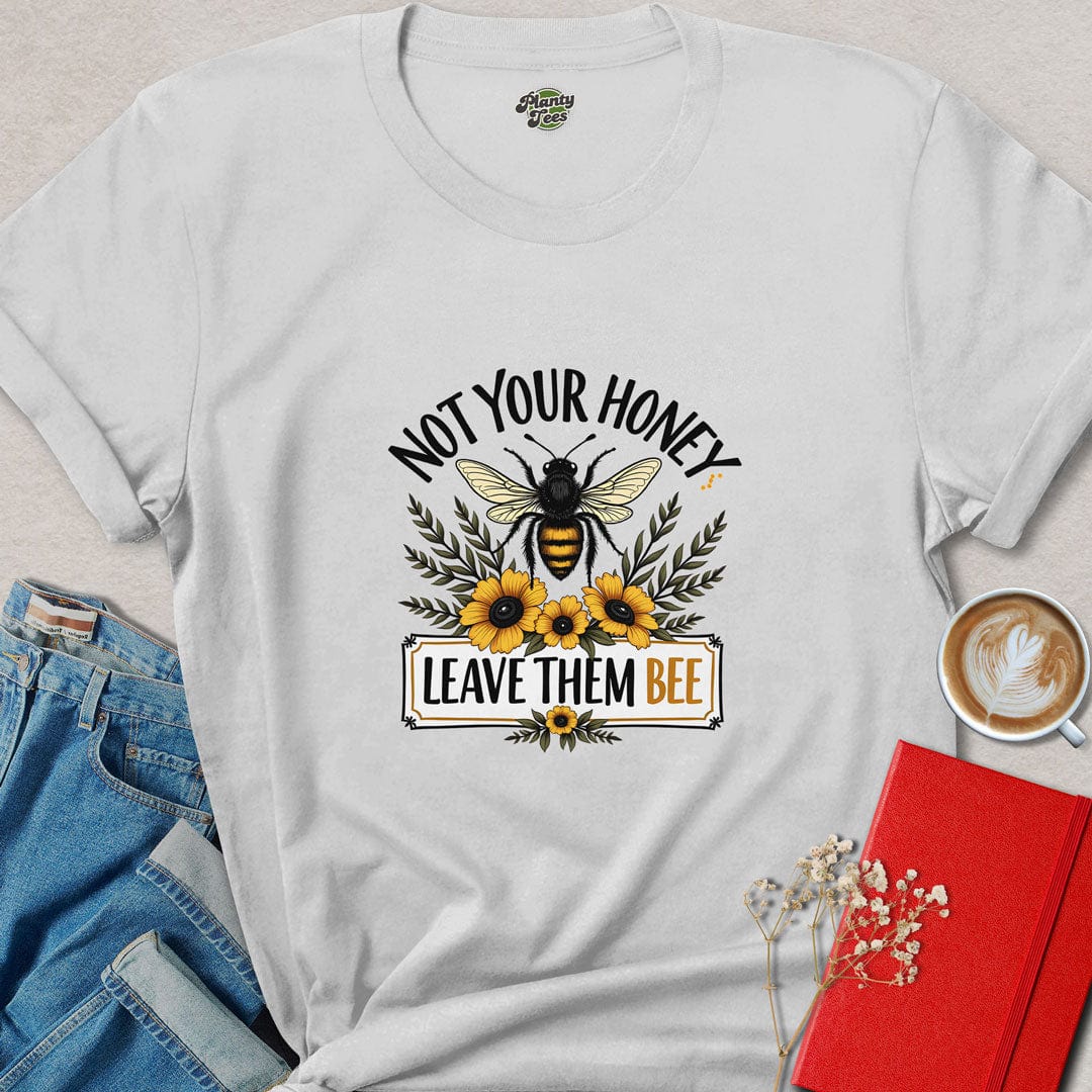 Not Your Honey Leave Them Bee T-Shirt