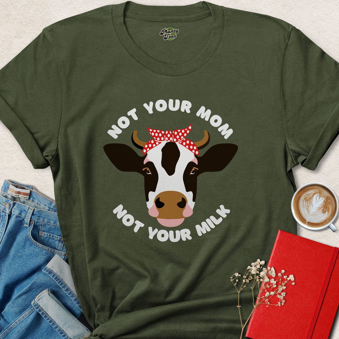 Not Your Mom, Not Your Milk T-Shirt