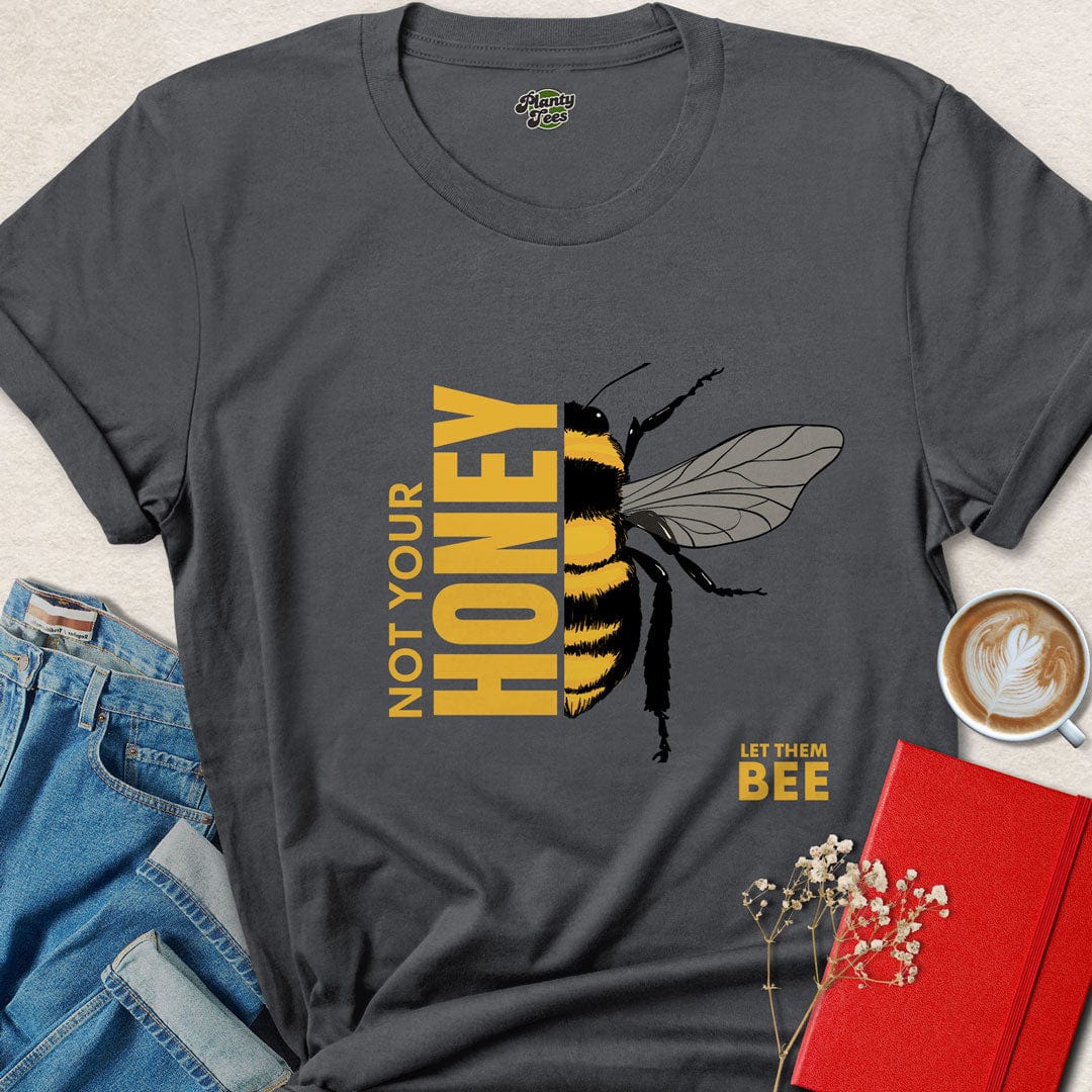 Not Your Honey T-Shirt